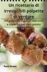 Paolo Donati - Un ricettario di irresistibili polpette di verdure