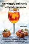 Oscar Secci - Un viaggio culinario nel Mediterraneo