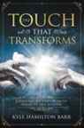 Kyle Hamilton Barr - The Touch That Transforms