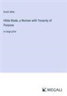 Grant Allen - Hilda Wade, a Woman with Tenacity of Purpose