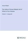 Horace Walpole - The Letters of Horace Walpole, Earl of Orford; In Four Volumes