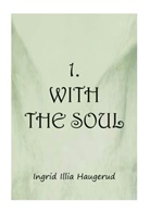 Ingrid Illia Haugerud - 1. With the Soul