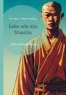 Meister Miao Xing - Lebe wie ein Shaolin