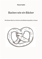 Niyazi Aydin - Backen wie ein Bäcker