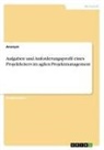 anonym, Anonymous - Aufgaben und Anforderungsprofil eines Projektleiters im agilen Projektmanagement