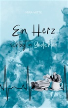 Mira Witte - Ein Herz schlägt in Gedichten