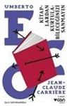 Jean-Claude Carriere, Umberto Eco - Kitaplardan Kurtulabileceginizi Sanmayin
