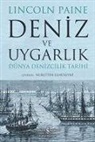Lincoln Paine - Deniz ve Uygarlik - Dünya Denizcilik Tarihi