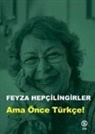 Feyza Hepcilingirler - Ama Önce Türkce
