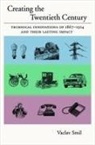 Vaclav Smil - Creating the Twentieth Century