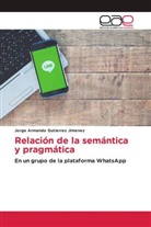 Jorge Armando Gutierrez Jimenez - Relación de la semántica y pragmática