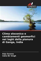 Anju Saxena, Indra Bir Singh - Clima olocenico e cambiamenti geomorfici nei laghi della pianura di Ganga, India