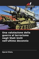 Ajarat Eletu - Una valutazione della guerra al terrorismo negli Stati Uniti nell'ultimo decennio