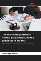 Archange Musitu - The relationship between central government and the provinces in the DRC