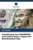 Bir Bahadur - Umsetzung von MGNRGEA und Indira Awas Yojana im Bundesstaat Goa