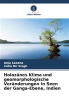 Anju Saxena, Indra Bir Singh - Holozänes Klima und geomorphologische Veränderungen in Seen der Ganga-Ebene, Indien