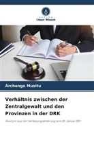 Archange Musitu - Verhältnis zwischen der Zentralgewalt und den Provinzen in der DRK