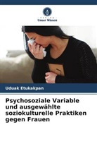 Uduak Etukakpan - Psychosoziale Variable und ausgewählte soziokulturelle Praktiken gegen Frauen