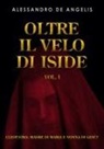 Alessandro De Angelis - Oltre il velo di Iside vol. I