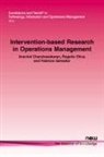 Aravind Chandrasekaran, Rogelio Oliva, Fabrizio Salvador - Intervention-based Research in Operations Management