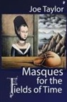 Joe Taylor - Masques for the Fields of Time