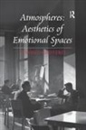 Tonino Griffero, Griffero Tonino - Atmospheres: Aesthetics of Emotional Spaces