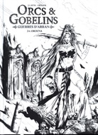 Sébastien Grenier, Istin, Jean-Luc Istin - Orcs & gobelins. Vol. 24. Guerres d'Arran. Orouna