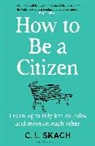 C L Skach, C.L. Skach - How to Be a Citizen