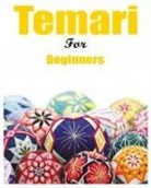 Deedra Dudley, Melanie Hammond, Madalyne Holder - Japanese Temari for Beginners