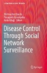 Reda Alhajj, Thirimachos Bourlai, Panagiotis Karampelas - Disease Control Through Social Network Surveillance