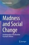 Paulo Amarante - Madness and Social Change