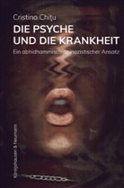 Cristina Chitu - Die Psyche und die Krankheit