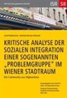Josef Kohlbacher, Gabriele Rasuly-Paleczek - Kritische Analyse der sozialen Integration einer sogenannten "Problemgruppe" im Wiener Stadtraum