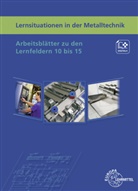 Lot Haas, Lothar Haas, Karl-Heinz Küspert, Bernh Schellmann, Bernhard Schellmann - Lernsituationen in der Metalltechnik Lernfelder 10 bis 15