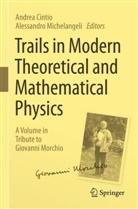 Andrea Cintio, Michelangeli, Alessandro Michelangeli - Trails in Modern Theoretical and Mathematical Physics