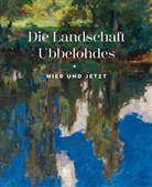 Otto Ubbelohde, Museum für Kunst und Kulturgeschichte Marburg, Christoph Otterbeck, Go Otterbeck u a, Lahntal/Goßfelden Otto Ubbelohde-Stiftung, Ludwig Rinn... - Die Landschaft Ubbelohdes