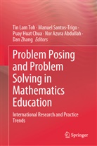 Nor Azura Abdullah, Puay Huat Chua, Puay Huat Chua et al, Manuel Santos-Trigo, Tin Lam Toh, Dan Zhang - Problem Posing and Problem Solving in Mathematics Education