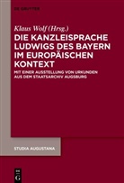 Klaus Wolf - Die Kanzleisprache Ludwigs des Bayern im europäischen Kontext