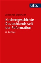 Johannes Wallmann - Kirchengeschichte Deutschlands seit der Reformation