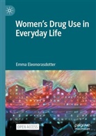 Emma Eleonorasdotter - Women's Drug Use in Everyday Life