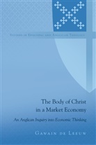 Gawain de Leeuw, Chuck Robertson - The Body of Christ in a Market Economy