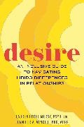 Lauren Fogel Mersy, Jennifer A Vencill, Jennifer A. Vencill - Desire An Inclusive Guide to Navigating Libido Differences in Relationships