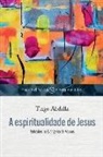 Tiago Abdalla - A espiritualidade de Jesus: Reflex&otilde;es no Evangelho de Marcos