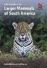 Jeff Blincow, Richard Webb, Richard Blincow Webb, Webb Richard - Field Guide to the Larger Mammals of South America