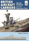 Robert Brown - Shipcraft 32: British Aircraft Carriers