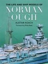 Alistair Roach - The Life and Ship Models of Norman Ough