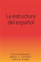 Silvia Burunat, Ángel L Estévez, Ángel L. Estévez, Carlos Riobó - La estructura del español
