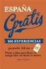 Edurne Baz - España gratis : 500 experiencias que puedes disfrutar a 0 euros : planes e ideas para llenar tu tiempo libre sin vaciar tu cartera
