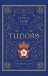 Annie Bullen - The Little Book of the Tudors