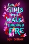 Kim DeRose - For Girls Who Walk through Fire